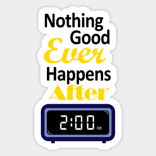 Nothing good happens after 2 am Sticker